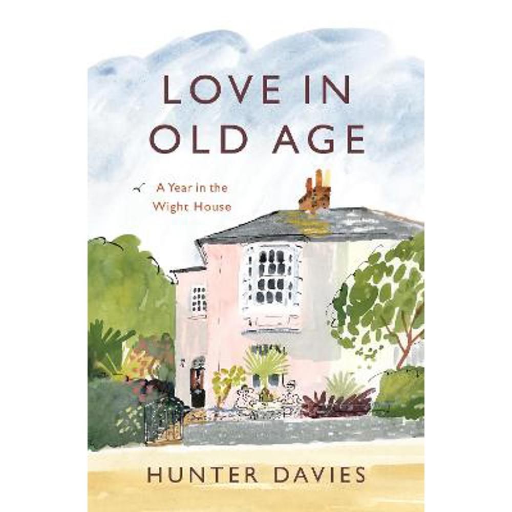 Love in Old Age: My Year in the Wight House (Paperback) - Hunter Davies